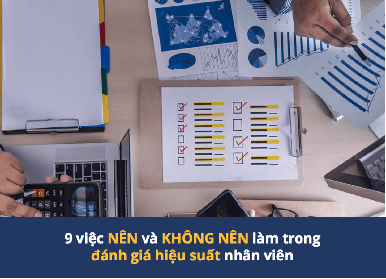 9 việc NÊN và KHÔNG NÊN làm trong đánh giá hiệu suất nhân viên